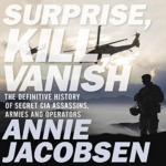 Surprise, Kill, Vanish by Annie Jacobsen