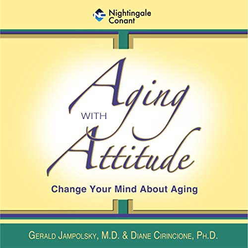 Aging with Attitude by Gerald G. Jampolsky
