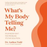 What's My Body Telling Me? by Dr. Anthea Todd