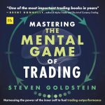 Mastering the Mental Game of Trading by Steven Goldstein