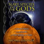 Slave Species of the Gods by Michael Tellinger