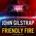 Friendly Fire by John Gilstrap
