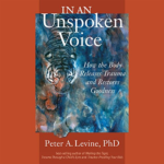 In an Unspoken Voice by Peter A. Levine