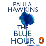 The Blue Hour by Paula Hawkins
