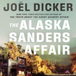 The Alaska Sanders Affair by Joël Dicker