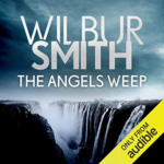 The Angels Weep by Wilbur Smith