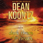 Dark Rivers of the Heart by Dean Koontz
