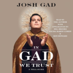 In Gad We Trust by Josh Gad, Cohen, Brooks, & Howard