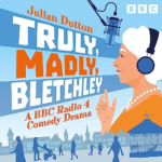 Truly, Madly, Bletchley by Julian Dutton
