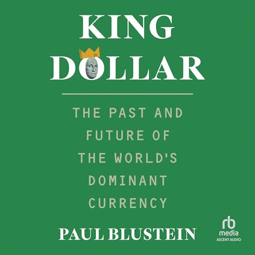 King Dollar by Paul Blustein