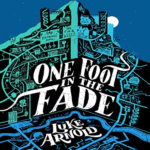 One Foot in the Fade by Luke Arnold