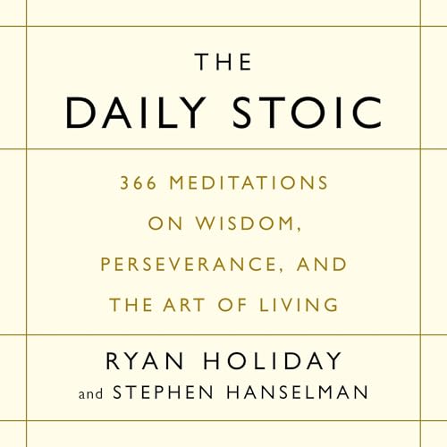 The Daily Stoic: 366 Meditations by Ryan Holiday