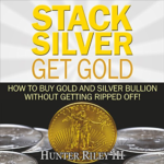 Stack Silver Get Gold by Hunter Riley III