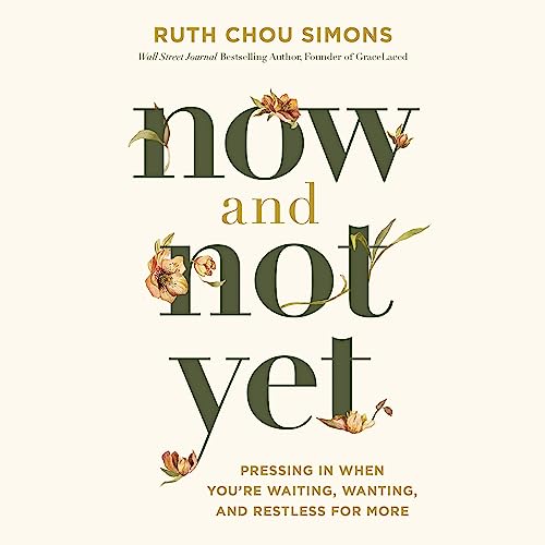 Now and Not Yet by Ruth Chou Simons