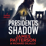 The President's Shadow by James Patterson, Richard DiLallo
