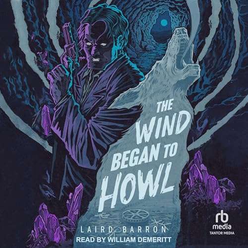 The Wind Began to Howl by Laird Barron