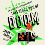 I'm Starting to Worry This Black Box of Doom Jason Pargin