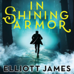 In Shining Armor by Elliott James