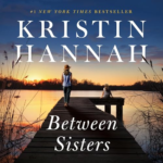 Between Sisters by Kristin Hannah