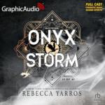 Onyx Storm Part 1 of 2 Dramatized Adaptation by Rebecca Yarros