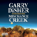Mischance Creek by Garry Disher
