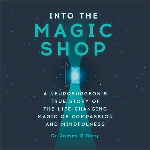 Into the Magic Shop by Dr James Doty