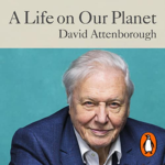 A Life on Our Planet by David Attenborough