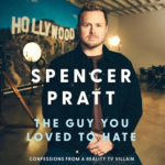 The Guy You Loved to Hate by Spencer Pratt