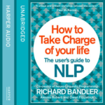How to Take Charge of Your Life by Richard Bandler