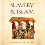 Slavery and Islam by Jonathan A.C. Brown