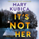 It's Not Her by Mary Kubica