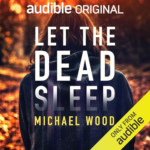 Let the Dead Sleep by Michael Wood