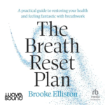 The Breath Reset Plan by Brooke Elliston