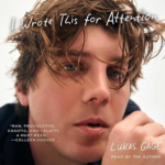 I Wrote This For Attention by Lukas Gage