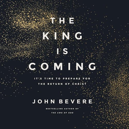 The King Is Coming by John Bevere
