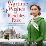 Wartime Wishes at Bletchley Park by Molly Green