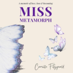 Miss Metamorph by Camille Fitzgerald