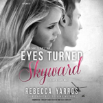 Eyes Turned Skyward by Rebecca Yarros