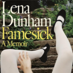 Famesick by Lena Dunham