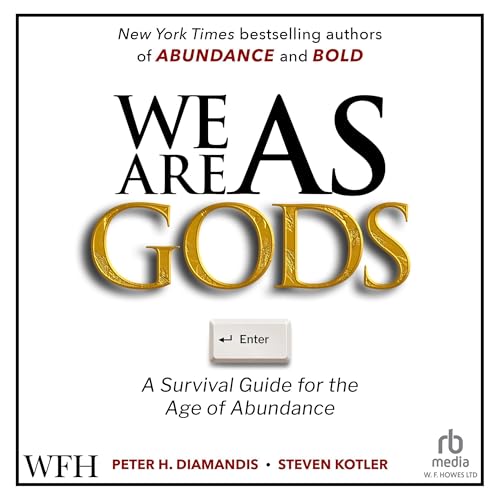 We Are As Gods by Peter H. Diamandis, Steven Kotler
