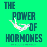 The Power of Hormones by Dr Louise Newson