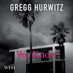 We Know by Gregg Hurwitz