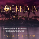 Locked In: Season One by Katelyn Taylor