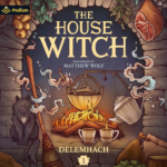 The House Witch: A Humorous Romantic Fantasy by Delemhach