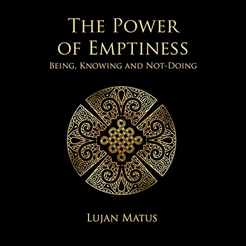 The Power of Emptiness by Lujan Matus