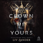 Crown Me Yours by Liv Zander