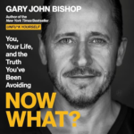 Now What? by Gary John Bishop