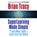 SuperLearning Made Simple by Brian Tracy