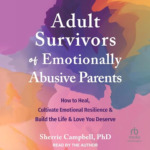 Adult Survivors Emotionally Abusive Parents by Sherrie Campbell