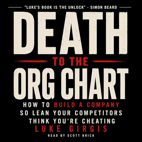 Death to the Org Chart by Luke Girgis
